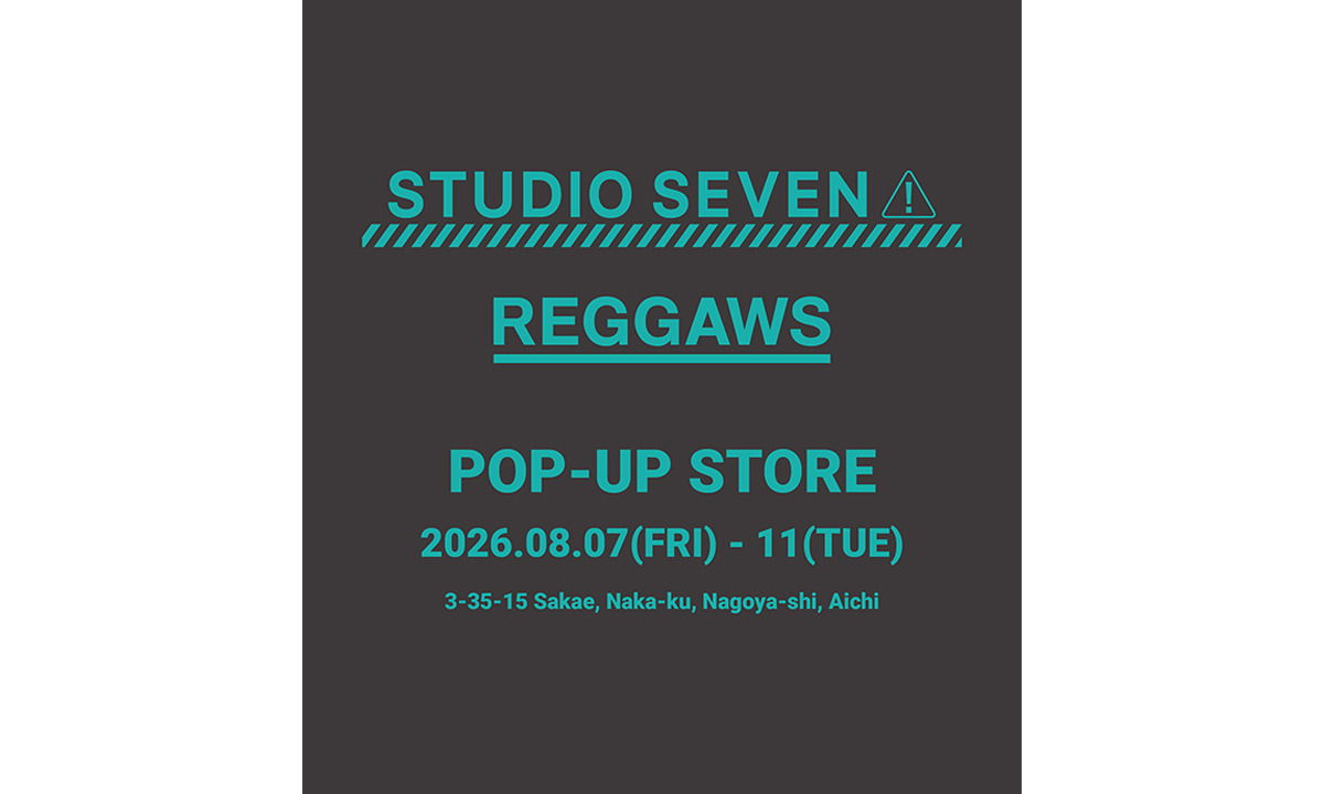8/7(金)～11(火・祝)の5日間、名古屋・REGGAWSでPOP UP STOREを開催＆限定アイテム発売！